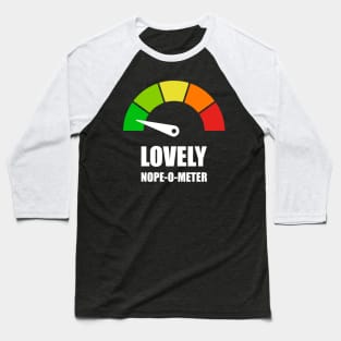 Meter Series - NOPE-O-METER 1- Gauge Level 1 - Lovely - 1B Baseball T-Shirt